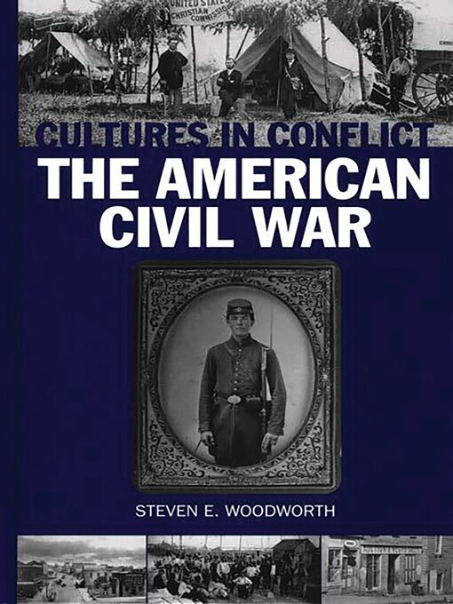 Title details for Cultures in Conflict—The American Civil War by Steven E. Woodworth - Available